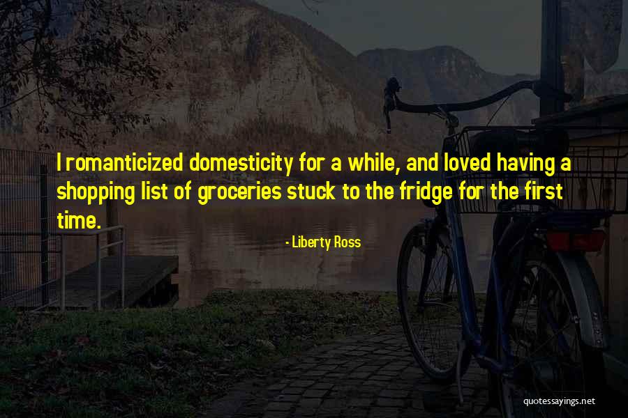 Domesticity Quotes By Liberty Ross