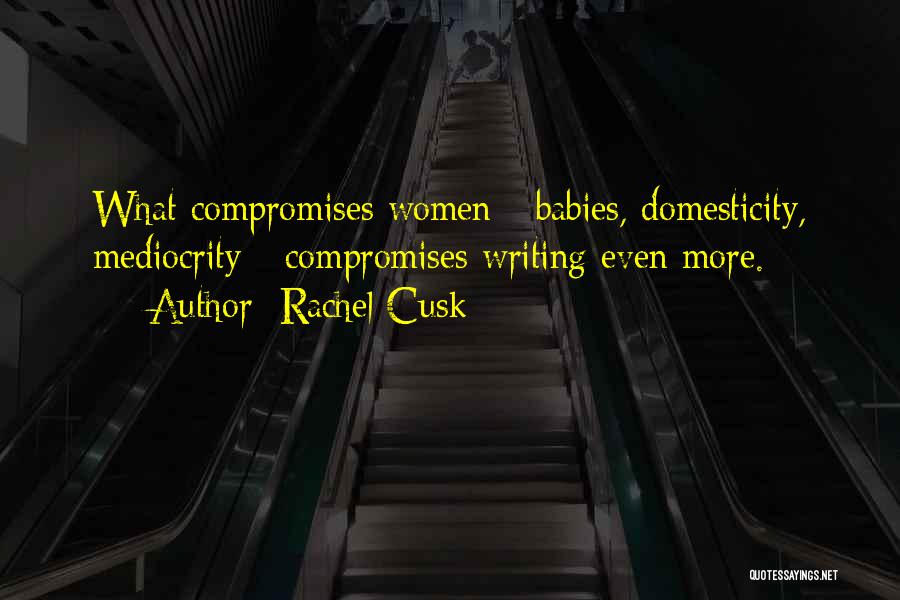 Domesticity Quotes By Rachel Cusk