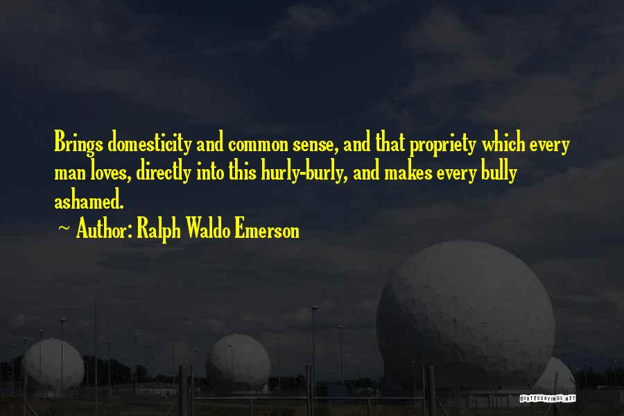 Domesticity Quotes By Ralph Waldo Emerson