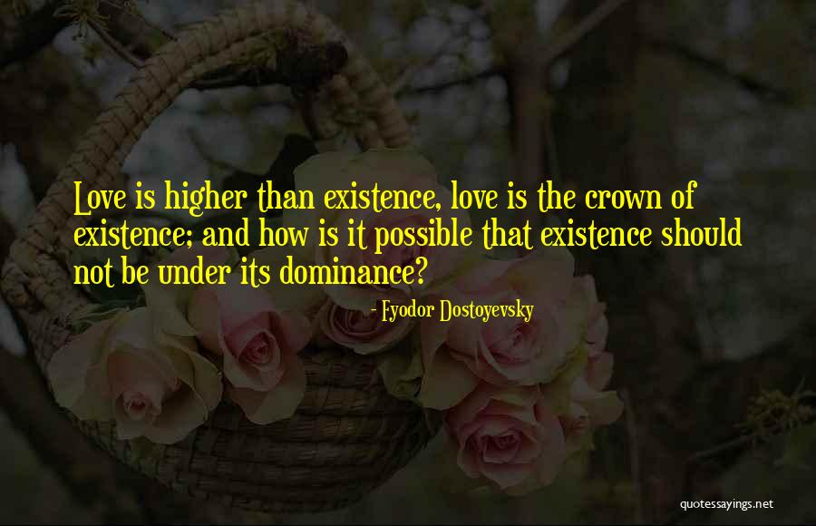 Dominance Love Quotes By Fyodor Dostoyevsky