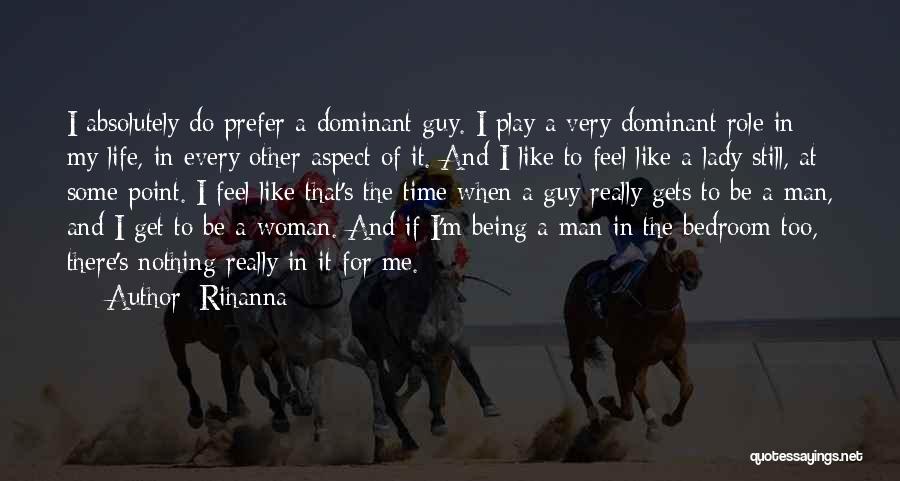 Dominant Guy Quotes By Rihanna