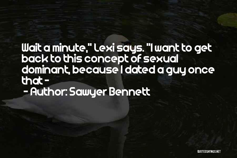 Dominant Guy Quotes By Sawyer Bennett