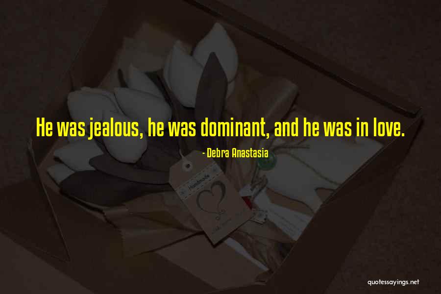 Dominant Love Quotes By Debra Anastasia Dominant Love Quotes By Debra Anastasia