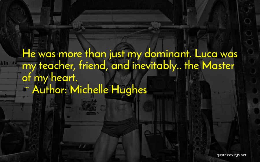 Dominant Master Quotes By Michelle Hughes