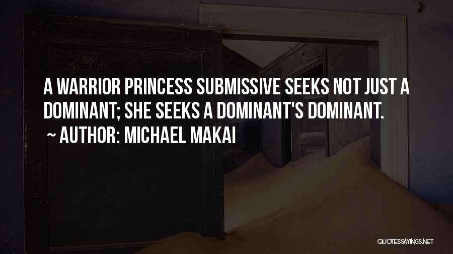 Dominant Submissive Quotes By Michael Makai