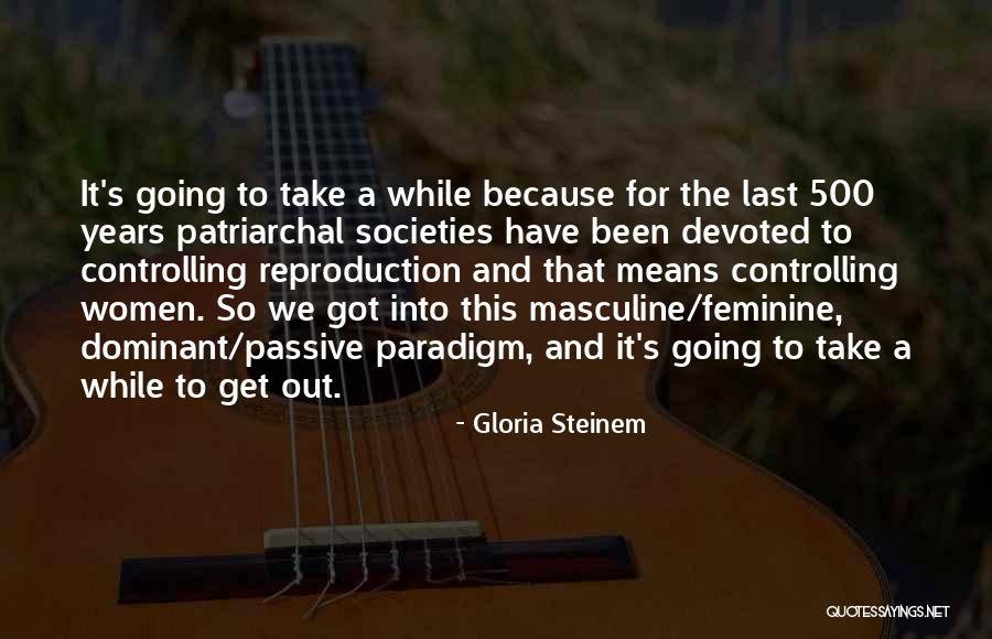 Dominant Women Quotes By Gloria Steinem Dominant Women Quotes By Gloria Steinem