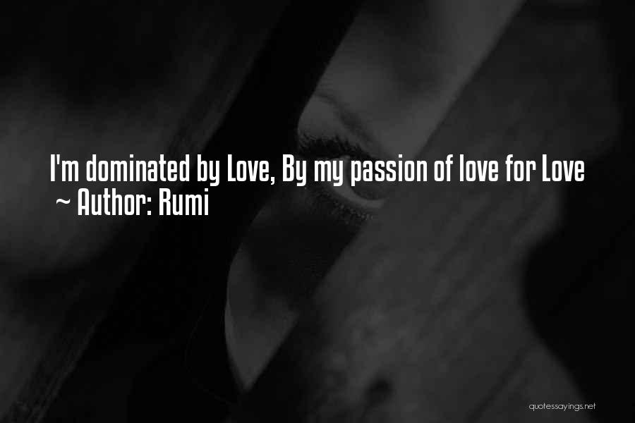 Dominated Love Quotes By Rumi