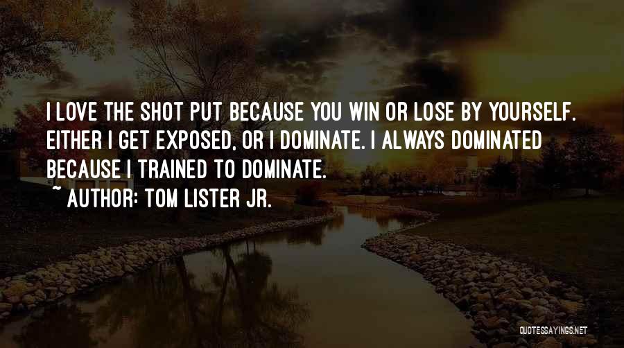 Dominated Love Quotes By Tom Lister Jr.