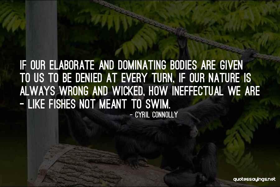 Dominating Nature Quotes By Cyril Connolly