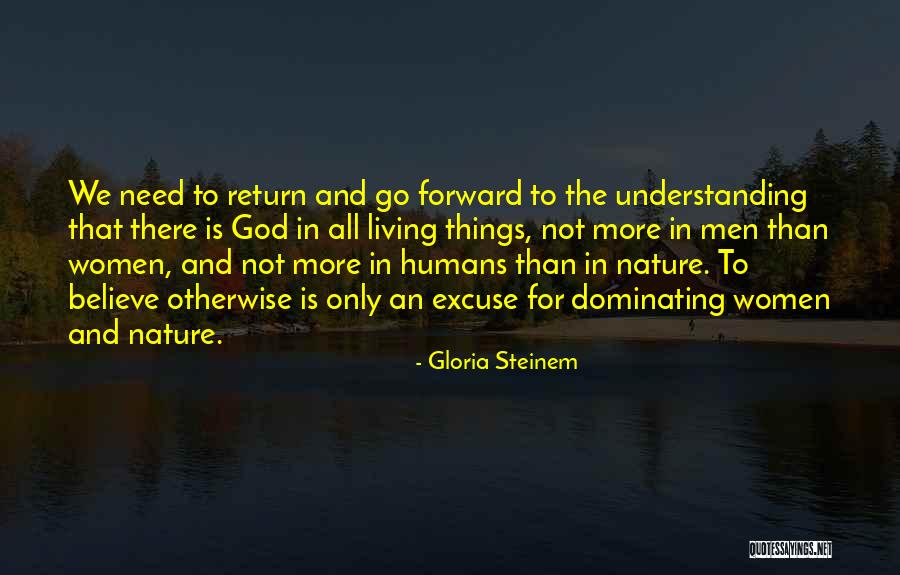 Dominating Nature Quotes By Gloria Steinem Dominating Nature Quotes By Gloria Steinem