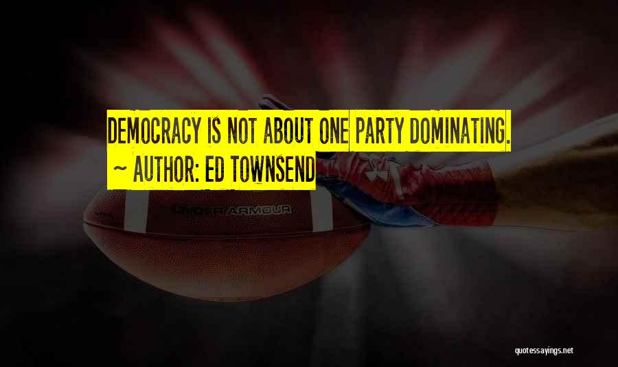 Dominating Others Quotes By Ed Townsend