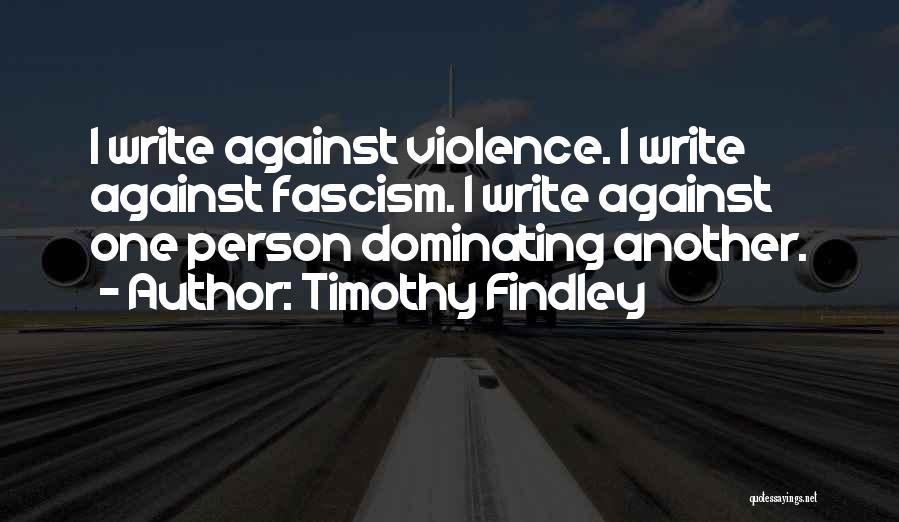 Dominating Others Quotes By Timothy Findley