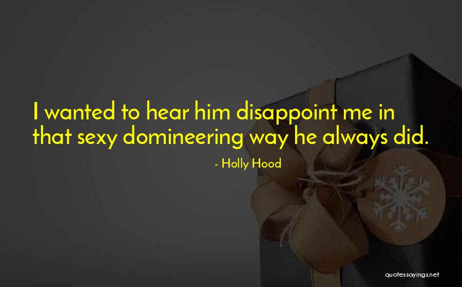 Domineering Quotes By Holly Hood Domineering Quotes By Holly Hood