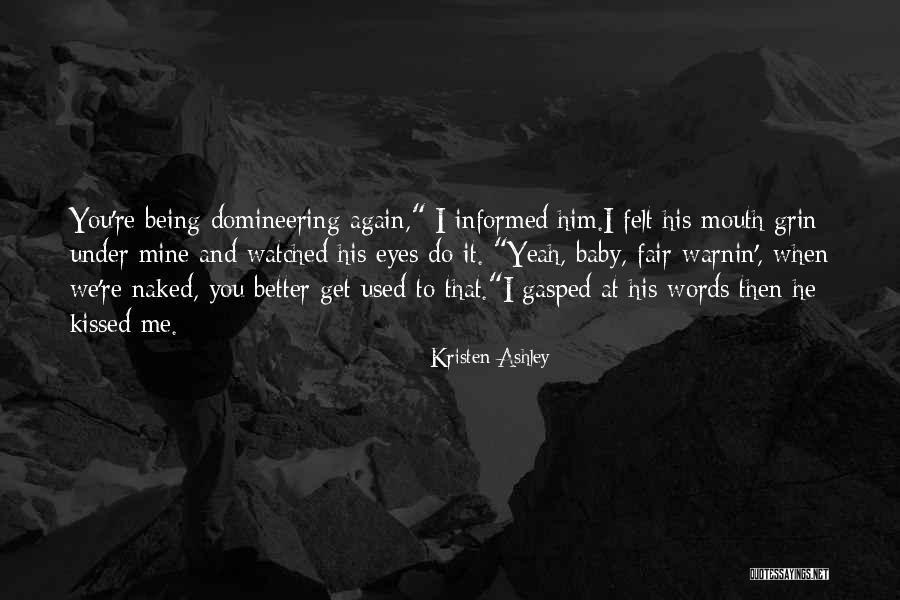 Domineering Quotes By Kristen Ashley Domineering Quotes By Kristen Ashley