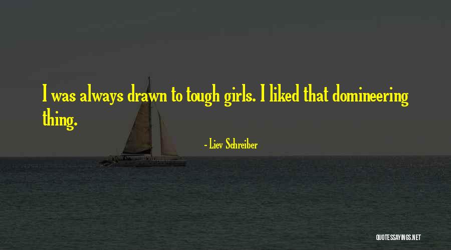 Domineering Quotes By Liev Schreiber Domineering Quotes By Liev Schreiber