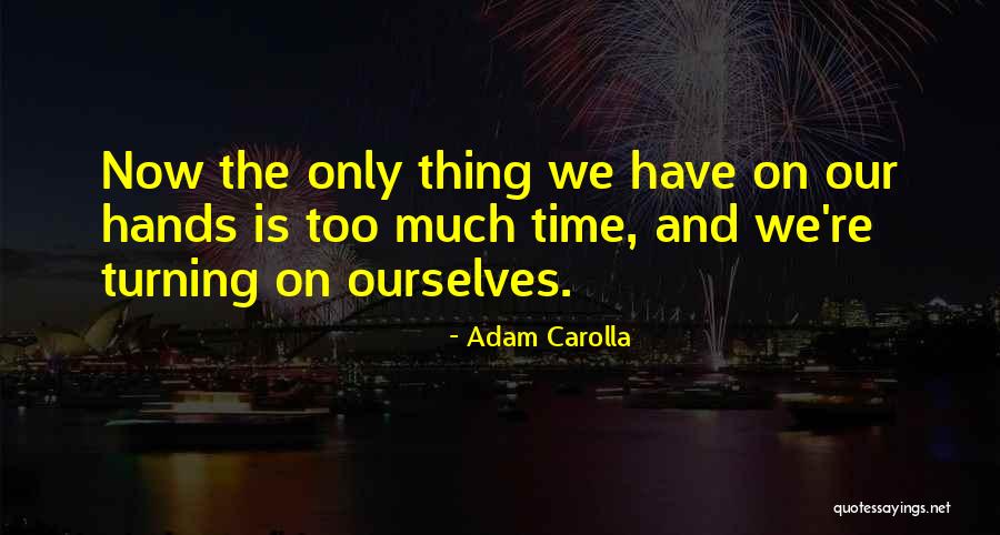 Dominga Martin Quotes By Adam Carolla Dominga Martin Quotes By Adam Carolla