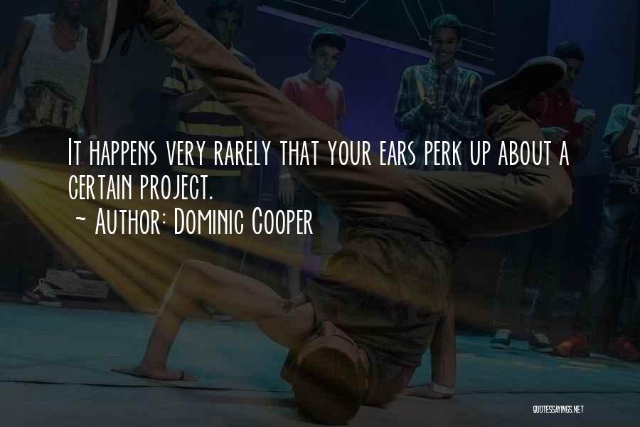 Dominic Cooper Quotes 1235042