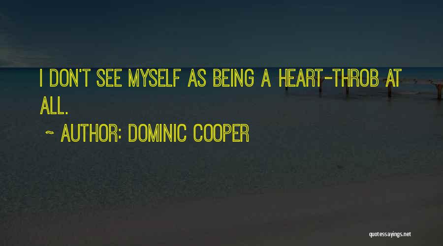 Dominic Cooper Quotes 1367373