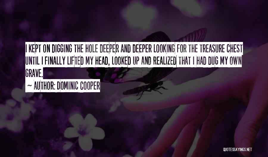 Dominic Cooper Quotes 1518720