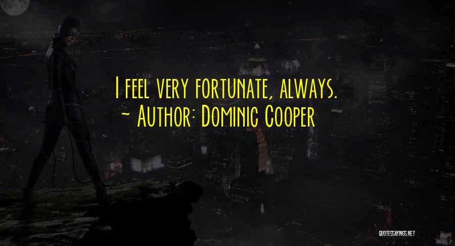Dominic Cooper Quotes 158425