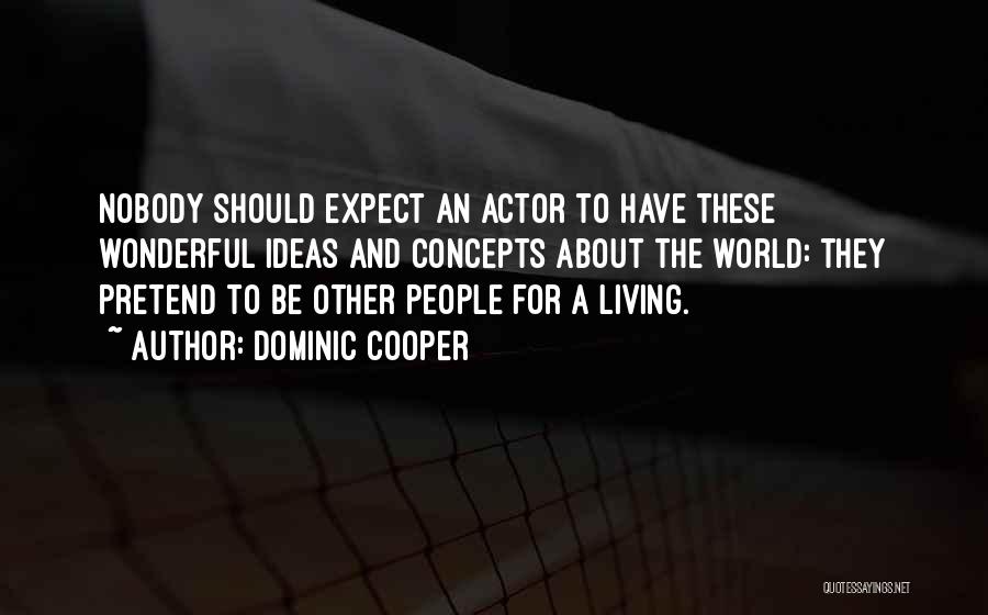 Dominic Cooper Quotes 1719494