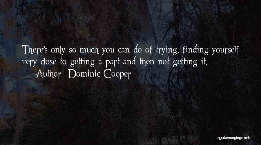 Dominic Cooper Quotes 2014360