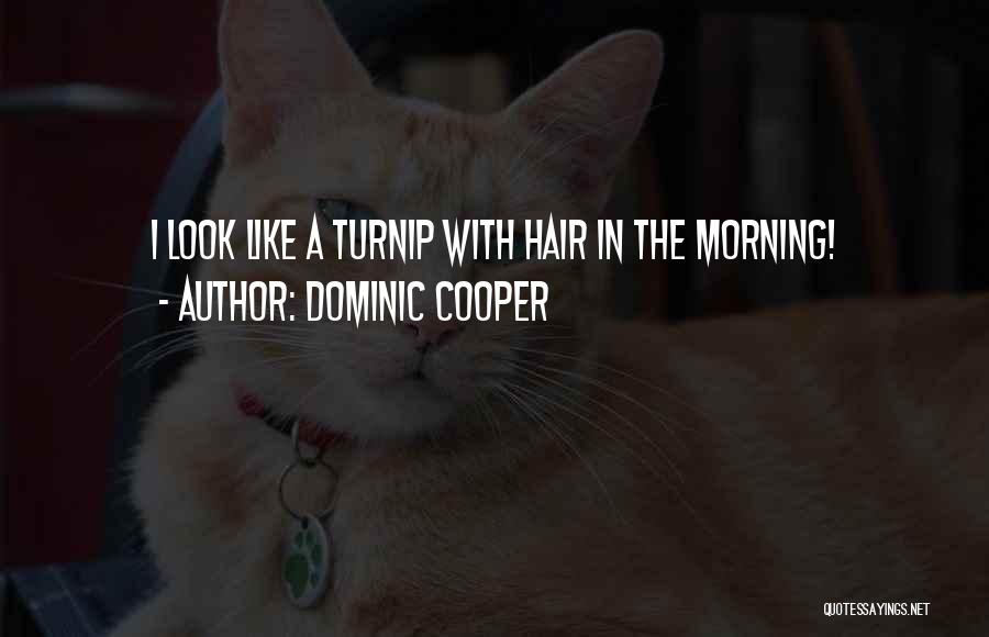 Dominic Cooper Quotes 2081514