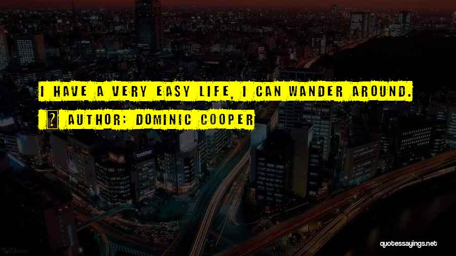 Dominic Cooper Quotes 382657