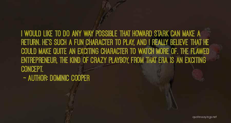 Dominic Cooper Quotes 416793