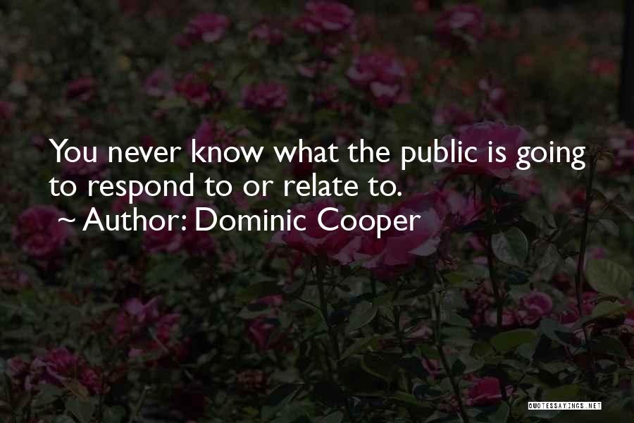 Dominic Cooper Quotes 760166