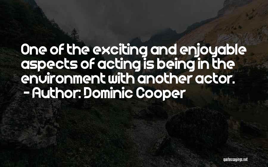 Dominic Cooper Quotes 954448