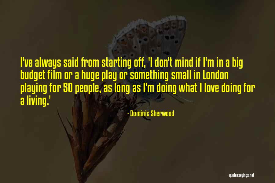 Dominic Sherwood Quotes 1271836 Dominic Sherwood Quotes 1271836