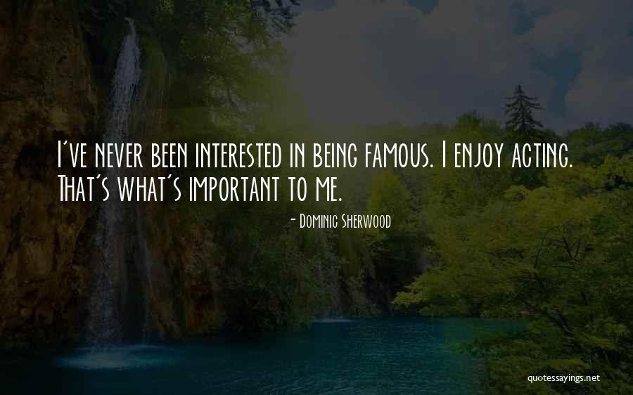 Dominic Sherwood Quotes 764675 Dominic Sherwood Quotes 764675