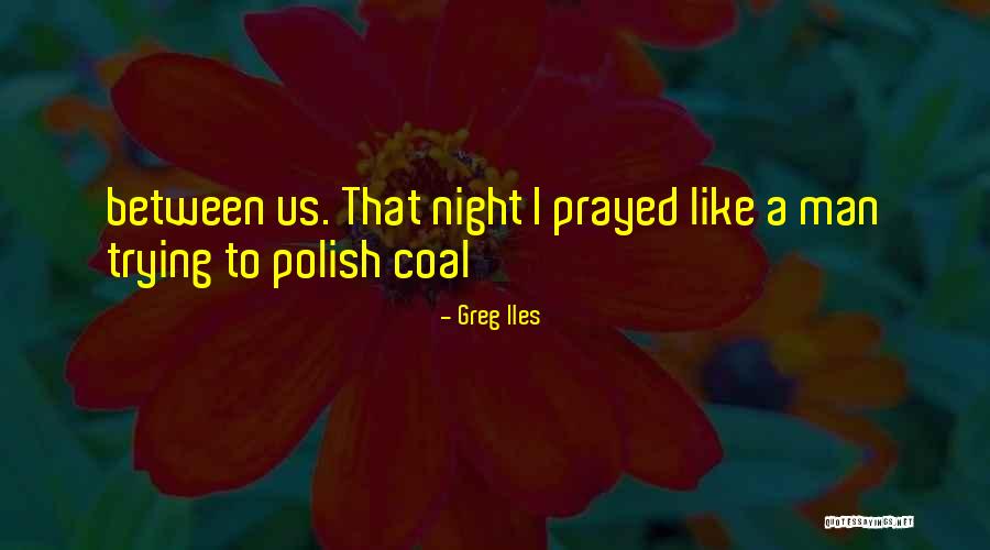 Dominic Sorel Quotes By Greg Iles Dominic Sorel Quotes By Greg Iles
