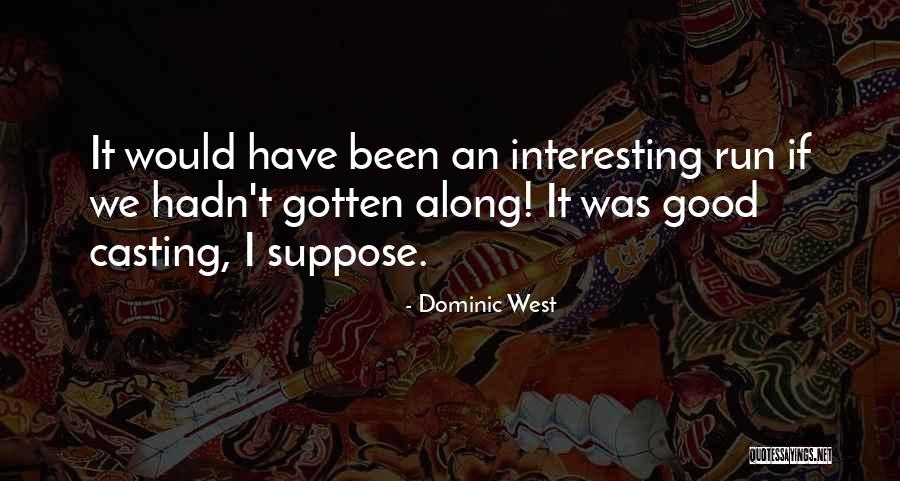 Dominic West Quotes 859593 Dominic West Quotes 859593