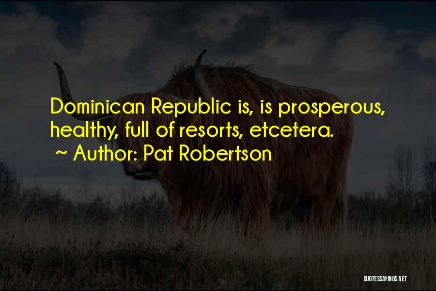 Dominican Quotes By Pat Robertson