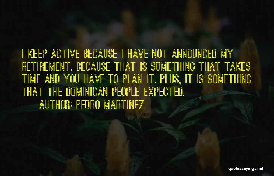 Dominican Quotes By Pedro Martinez