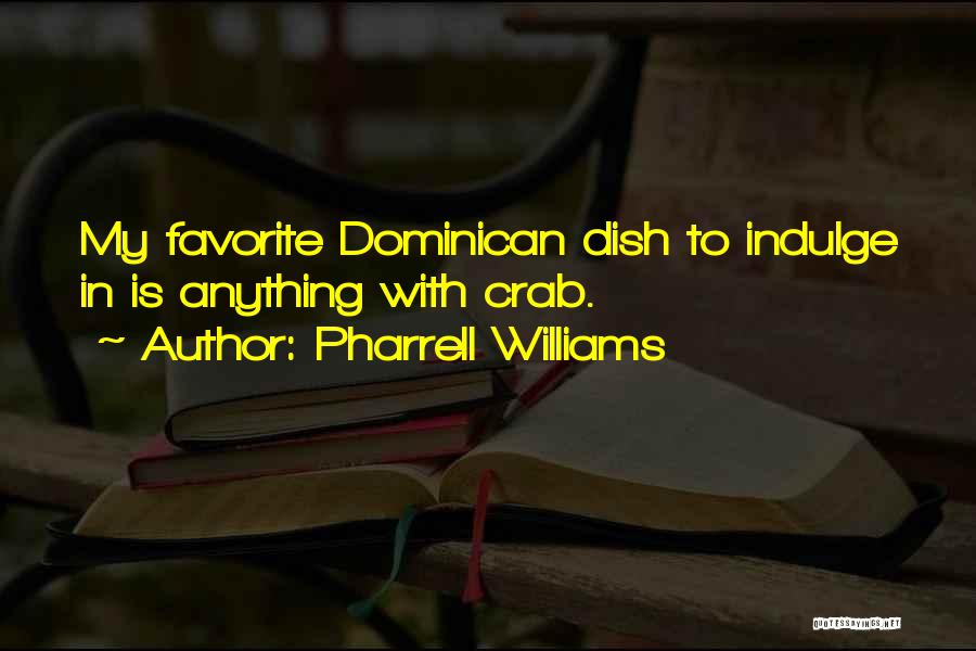 Dominican Quotes By Pharrell Williams
