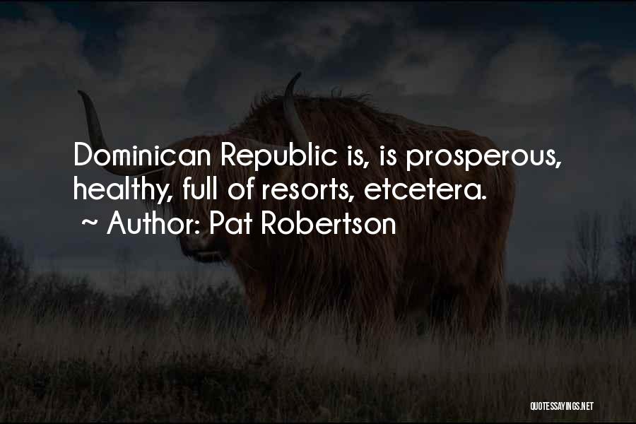 Dominican Republic Quotes By Pat Robertson