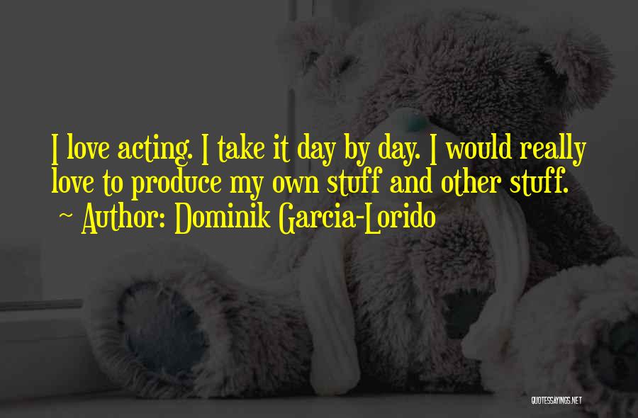 Dominik Garcia-Lorido Quotes 1724243