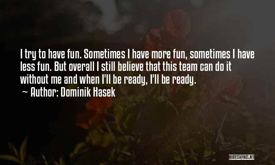 Dominik Hasek Quotes 2236137