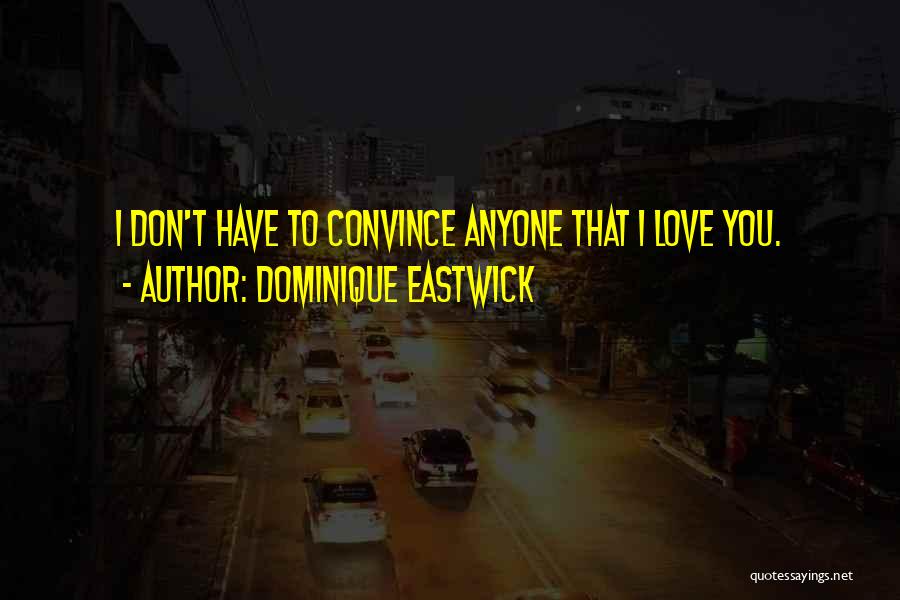 Dominique Eastwick Quotes 1557209