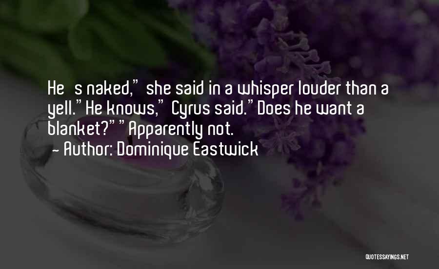 Dominique Eastwick Quotes 1864902