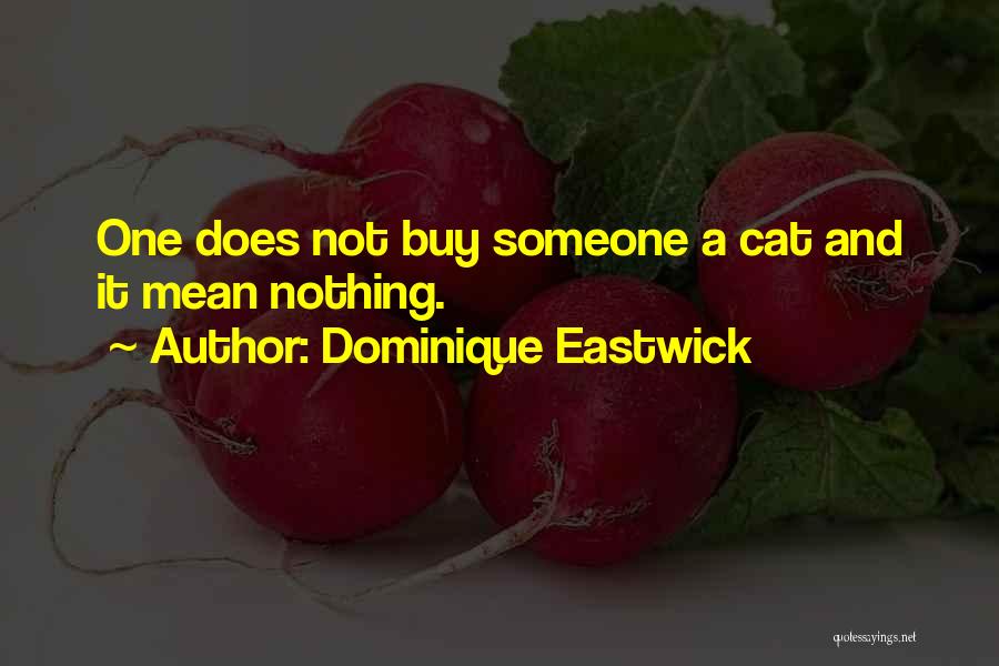 Dominique Eastwick Quotes 313545