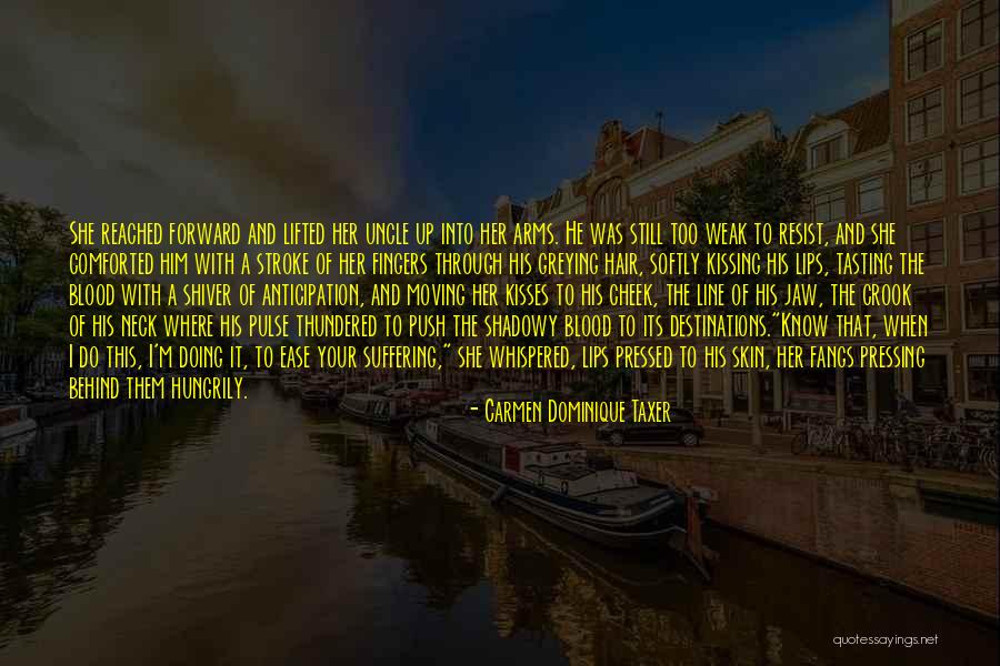 Dominique Quotes By Carmen Dominique Taxer Dominique Quotes By Carmen Dominique Taxer
