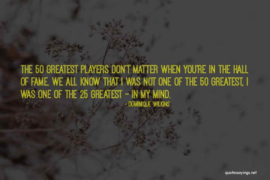 Dominique Quotes By Dominique Wilkins Dominique Quotes By Dominique Wilkins