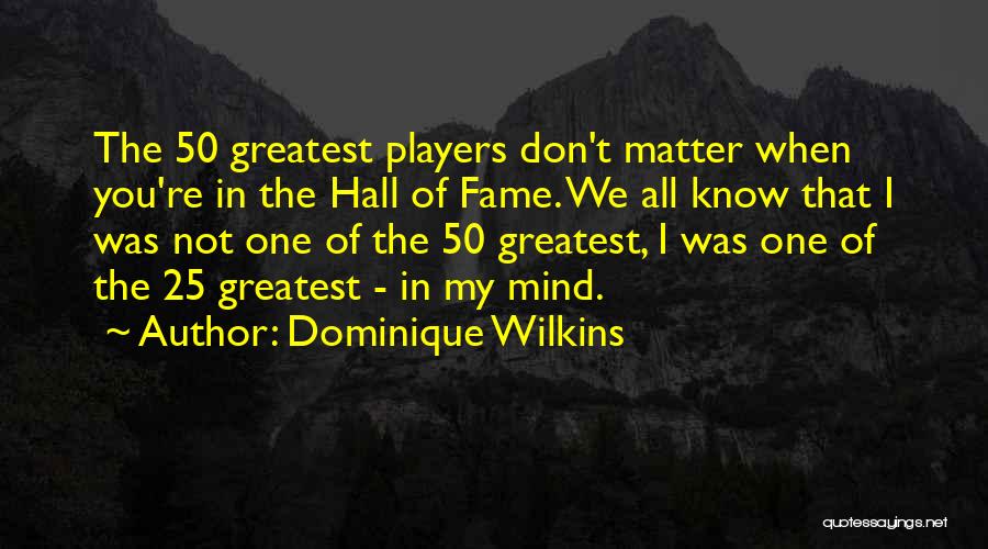 Dominique Wilkins Quotes 581809