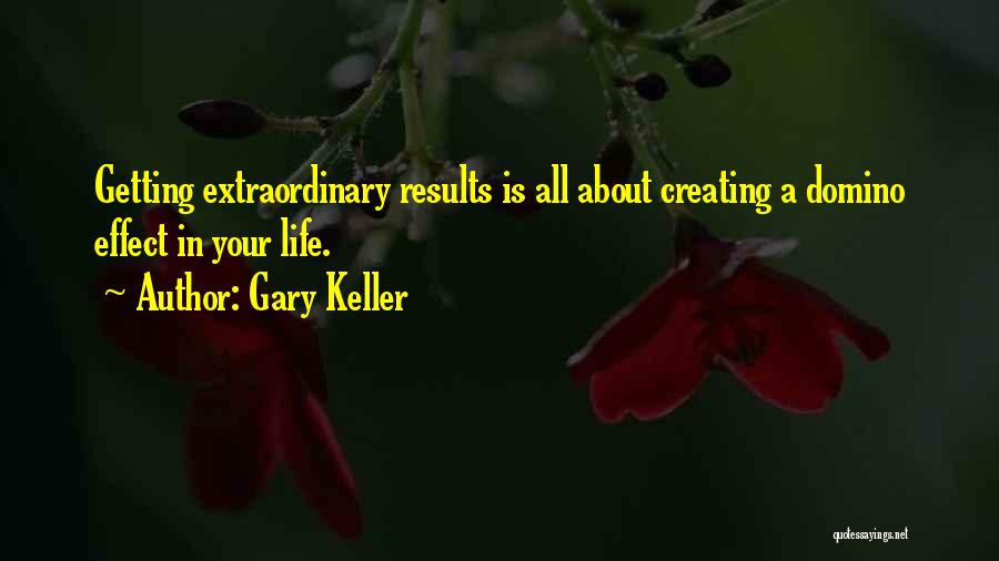 Domino Effect Life Quotes By Gary Keller