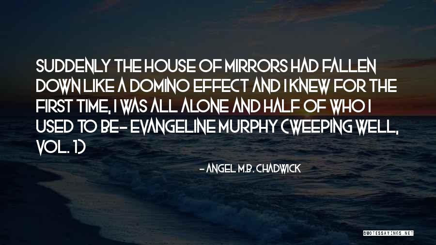 Domino Effect Quotes By Angel M.B. Chadwick Domino Effect Quotes By Angel M.B. Chadwick