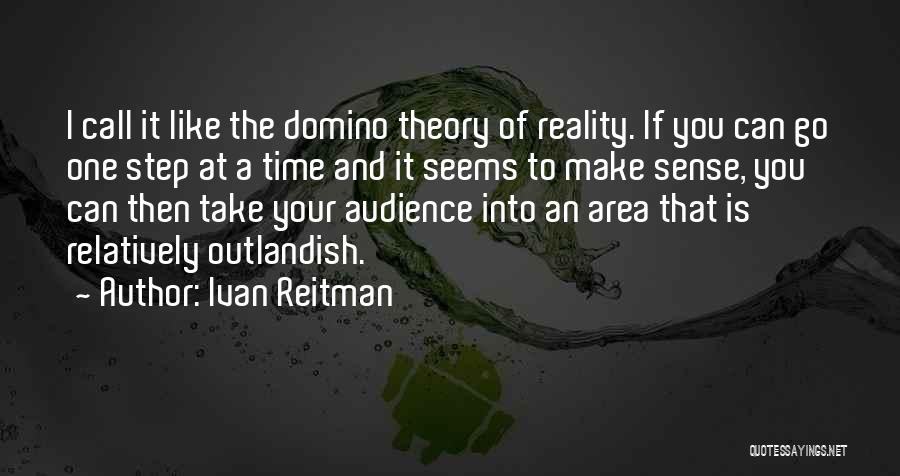 Domino Theory Quotes By Ivan Reitman